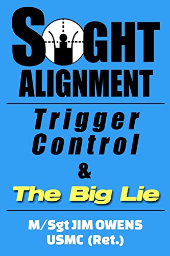 Beispielbild fr Sight Alignment, Trigger Control & The Big Lie zum Verkauf von WeBuyBooks