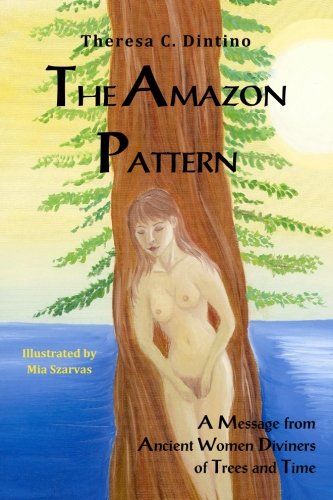 Beispielbild fr The Amazon Pattern: A Message from Ancient Women Diviners of Trees and Time zum Verkauf von SecondSale