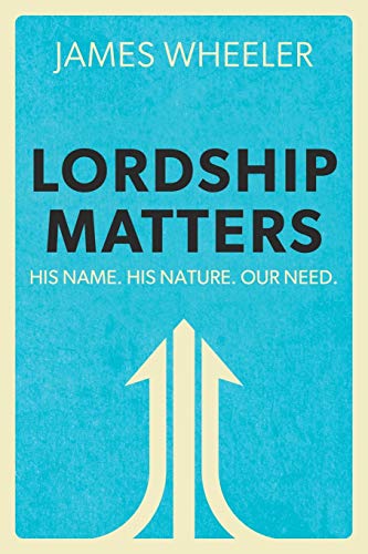 Imagen de archivo de Lordship Matters: His Name. His Nature. Our Need. a la venta por Russell Books