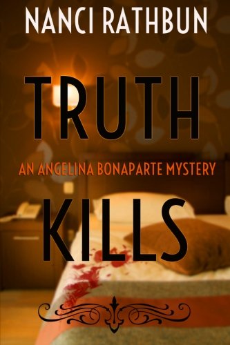Beispielbild fr Truth Kills: An Angelina Bonaparte Mystery zum Verkauf von Wonder Book