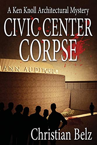 Stock image for Civic Center Corpse: A Ken Knoll Architectural Mystery for sale by Lucky's Textbooks