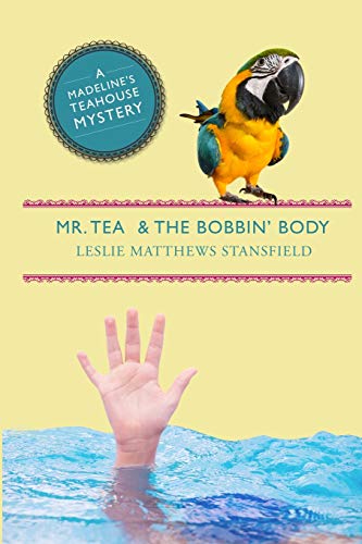 9781939816412: Mr. Tea and the Bobbin' Body: A Madeline's Teahouse Mystery