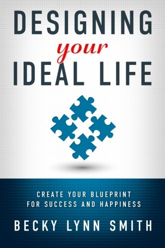 Imagen de archivo de Designing Your Ideal Life: Create Your Blueprint for Success and Happiness a la venta por Once Upon A Time Books