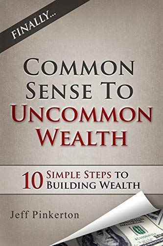 Stock image for Common Sense to Uncommon Wealth for sale by Half Price Books Inc.