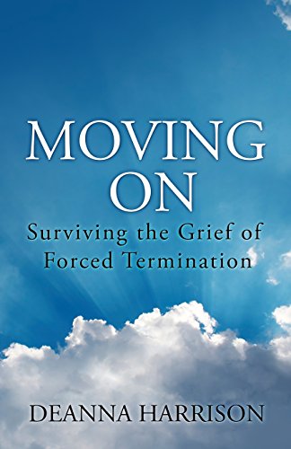 Beispielbild fr Moving On: Surviving the Grief of Forced Termination zum Verkauf von BooksRun