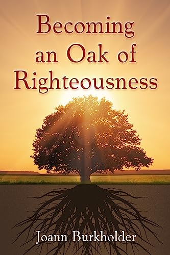 Stock image for Becoming an Oak of Righteousness for sale by Bookmans