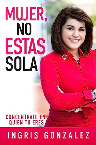 Stock image for Mujer, No Estas Sola: Concentrate En Quien Tu Eres for sale by Idaho Youth Ranch Books