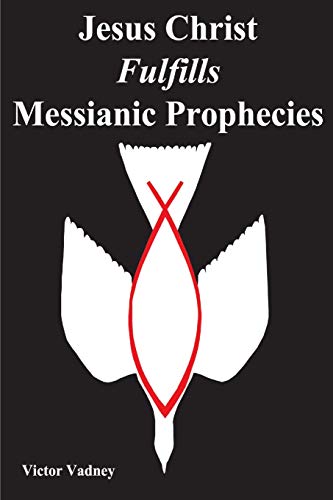 Stock image for Jesus Christ Fulfills Messianic Prophecies for sale by GF Books, Inc.