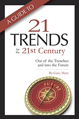 Stock image for A Guide to Twenty-One Trends for the 21st Century : Out of the Trenches and into the Future for sale by Better World Books: West