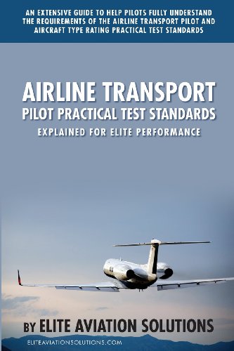 Stock image for Airline Transport Pilot Practical Test Standards Explained For Elite Performance: An extensive guide to help pilots fully understand the requirements . type rating practical test standards. for sale by HPB-Red