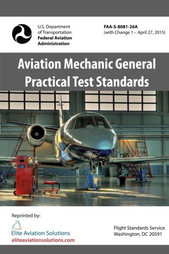 Beispielbild fr Aviation Mechanic General Practical Test Standards FAA-S-8081-26A zum Verkauf von Revaluation Books