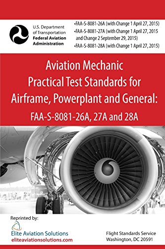 Beispielbild fr Aviation Mechanic Practical Test Standards for Airframe, Powerplant and General: FAA-S-8081-26A, 27A and 28A zum Verkauf von ThriftBooks-Atlanta