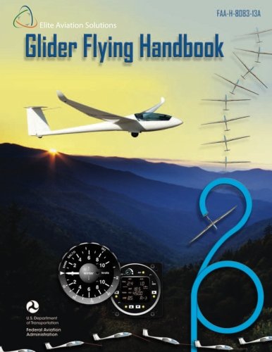 Beispielbild fr Glider Flying Handbook FAA-H-8083-13A zum Verkauf von Revaluation Books