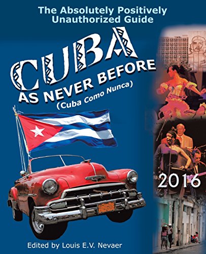Stock image for Cuba As Never Before: The Absolutely Positively Unauthorized Guide for sale by HPB-Ruby