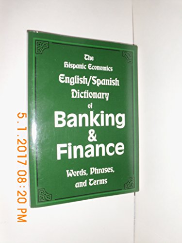 

The Hispanic Economics English/Spanish Dictionary of Banking & Finance: Words, Phrases, and Terms -Language: multilingual