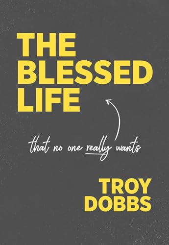 Imagen de archivo de The Blessed Life: That No One Really Wants a la venta por ThriftBooks-Atlanta