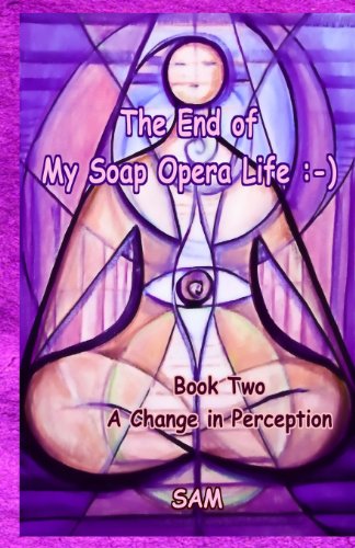 CHANGE IN PERCEPTION: The End Of My Soap Opera Life, Vol.2