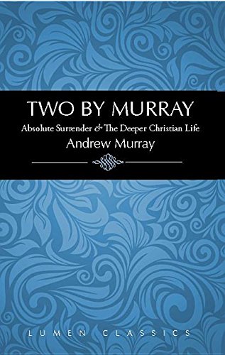 Beispielbild fr Two by Murray: Absolute Surrender & the Deeper Christian Life (Lumen Classics) zum Verkauf von Wonder Book