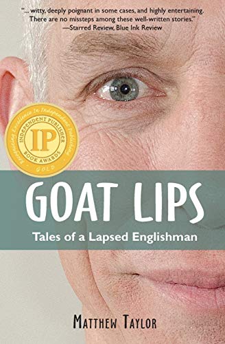 Stock image for Goat Lips: Tales of a Lapsed Englishman for sale by Goodwill of Colorado