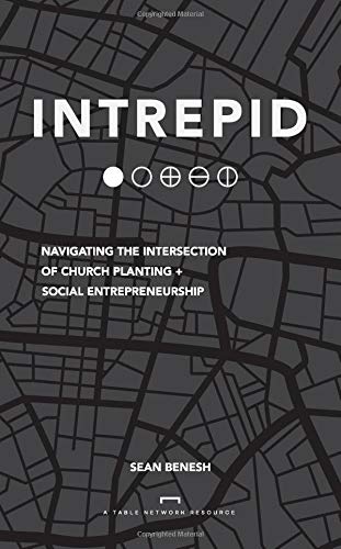 Stock image for Intrepid: Navigating the Intersection of Church Planting + Social Entrepreneurship for sale by ThriftBooks-Atlanta