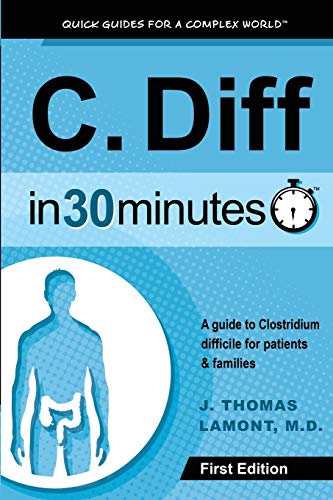 9781939924063: C. Diff In 30 Minutes: A guide to Clostridium difficile for patients and families