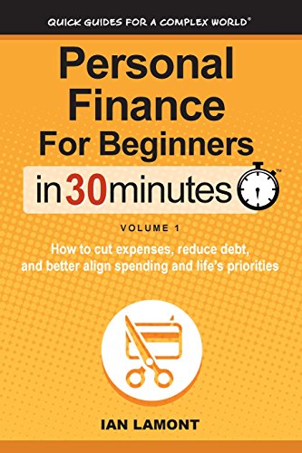 Beispielbild fr Personal Finance For Beginners In 30 Minutes, Volume 1: How to cut expenses, reduce debt, and better align spending & priorities zum Verkauf von SecondSale