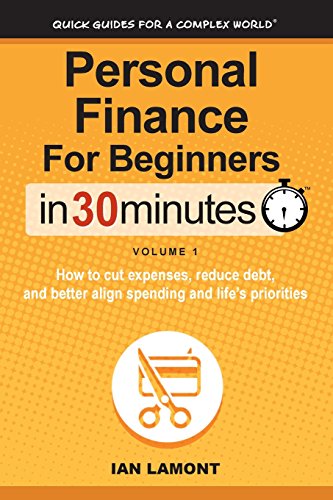 Stock image for Personal Finance For Beginners In 30 Minutes, Volume 1: How to cut expenses, reduce debt, and better align spending & priorities for sale by SecondSale