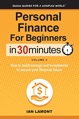 Stock image for Personal Finance For Beginners In 30 Minutes, Volume 2: How to build savings and investments to secure your financial future for sale by Big River Books