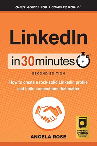 Beispielbild fr LinkedIn in 30 Minutes (2nd Edition) : How to Create a Rock-Solid LinkedIn Profile and Build Connections That Matter zum Verkauf von Better World Books