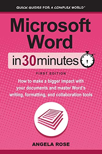 Beispielbild fr Microsoft Word In 30 Minutes: How to make a bigger impact with your documents and master Words writing, formatting, and collaboration tools zum Verkauf von BooksRun