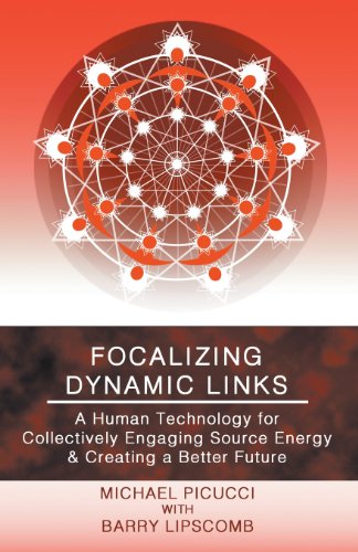 9781939927804: Focalizing Dynamic Links: A Human Technology for Collectively Engaging Source Energy & Creating a Better Future