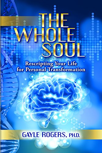 Stock image for The Whole Soul: Rescripting Your Life For Personal Transformation for sale by HPB-Ruby