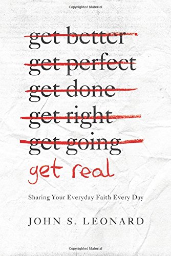 Imagen de archivo de Get Real: Sharing Your Everyday Faith Every Day a la venta por SecondSale