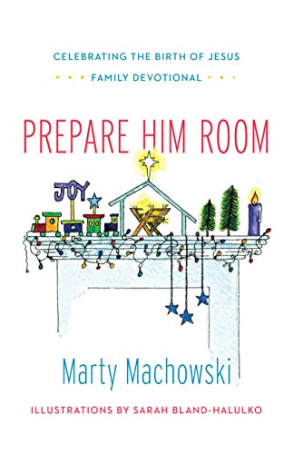 

Prepare Him Room: Celebrating the Birth of Jesus Family Devotional