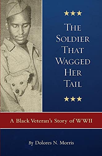 Beispielbild fr The Soldier That Wagged Her Tail: A Black Veterans Story of WWII zum Verkauf von New Legacy Books