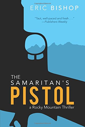 9781939967138: The Samaritan's Pistol: A Rocky Mountain Thriller