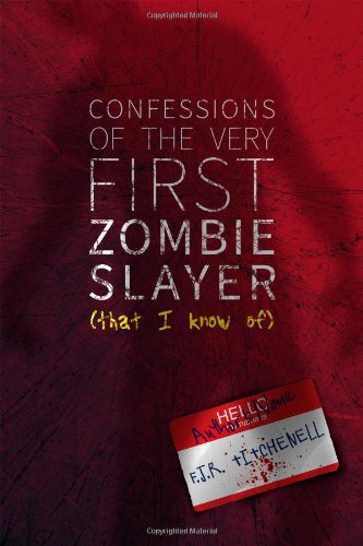 Beispielbild fr Confessions of the Very First Zombie Slayer (That I Know Of) zum Verkauf von Better World Books