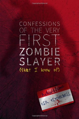 Stock image for Confessions of the Very First Zombie Slayer (That I Know Of) for sale by Better World Books