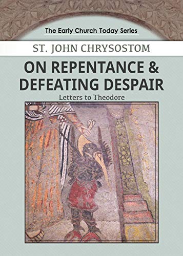 Beispielbild fr On Repentance & Defeating Despair: Letters to Theodore (1) (Early Church Today) zum Verkauf von Monster Bookshop