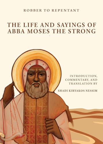 Stock image for Robber to Repentant: The Life & Sayings of Abba Moses the Strong for sale by GreatBookPrices