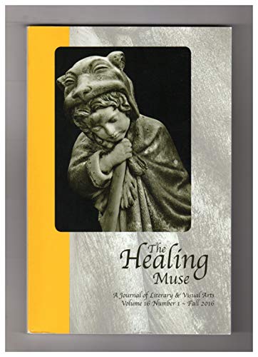 9781939979971: The Healing Muse: A Journal of Literary and Visual Arts. Fall, 2016