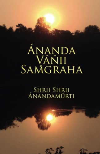 Beispielbild fr Ananda Vanii Samgraha: A Collection of the Spiritual Messages of Shrii Shrii Anandamurti zum Verkauf von Books Unplugged