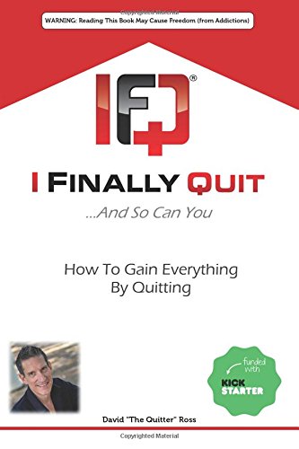Imagen de archivo de I Finally Quit.And So Can You: How to Gain Everything by Quitting a la venta por THE SAINT BOOKSTORE