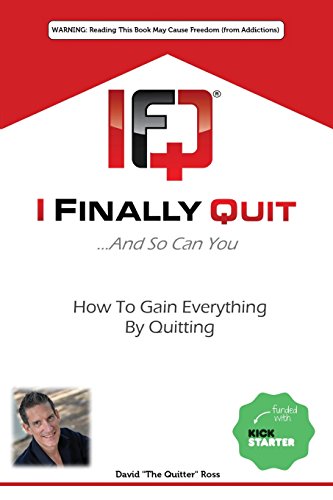 Stock image for I Finally Quit.And So Can You: How to Gain Everything by Quitting for sale by THE SAINT BOOKSTORE