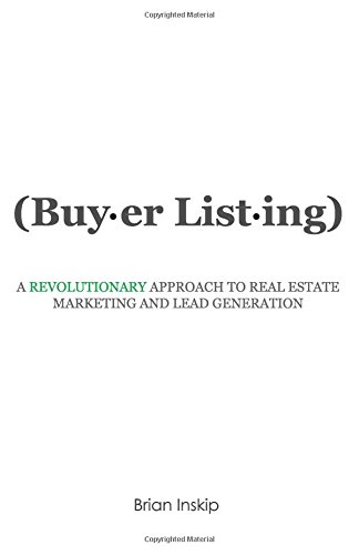 Beispielbild fr Buyer Listing: A Revolutionary Approach to Real Estate Marketing and Lead Generation zum Verkauf von THE SAINT BOOKSTORE