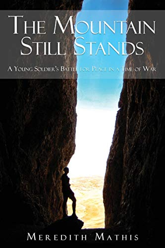 Beispielbild fr The Mountain Still Stands: A Young Soldier's Battle for Peace in a Time of War zum Verkauf von SecondSale