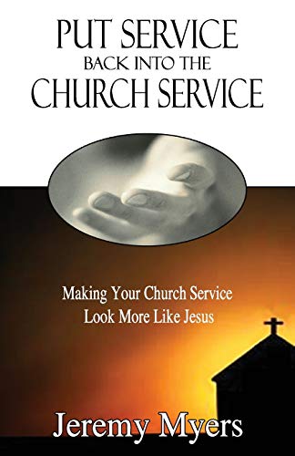 Stock image for Put Service Back into the Church Service: Making Your Church Service Look More Like Jesus (Close Your Church for Good) for sale by SecondSale