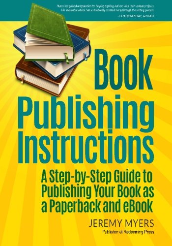 Stock image for Book Publishing Instructions: A Step-by-Step Guide to Publishing Your Book as a Paperback and eBook for sale by GoldBooks