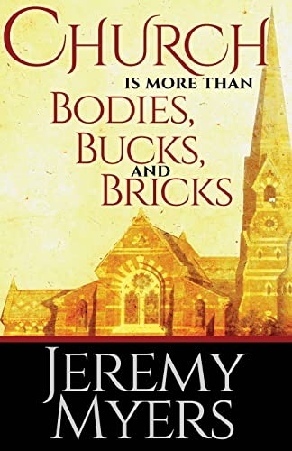 Stock image for Church is More than Bodies, Bucks, and Bricks for sale by ThriftBooks-Dallas