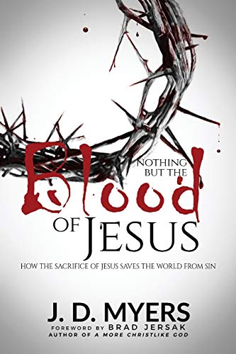 Stock image for Nothing but the Blood of Jesus: How the Sacrifice of Jesus Saves the World from Sin for sale by ThriftBooks-Dallas